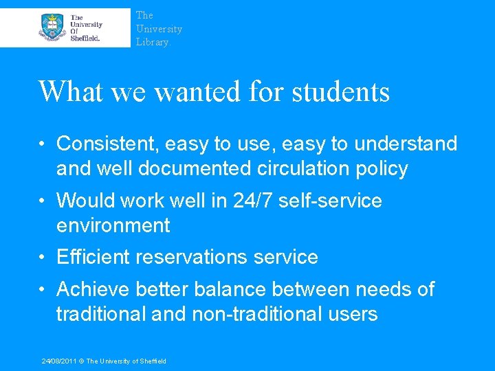 The University Library. What we wanted for students • Consistent, easy to use, easy