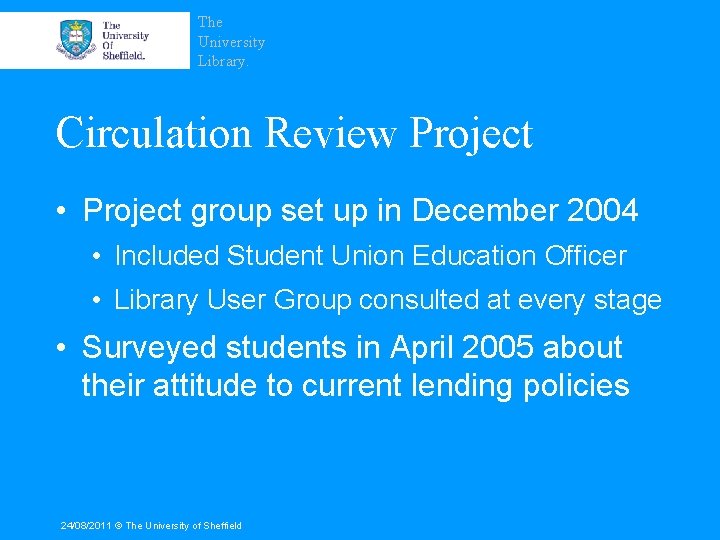 The University Library. Circulation Review Project • Project group set up in December 2004