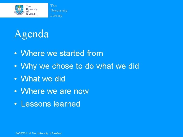 The University Library. Agenda • Where we started from • Why we chose to