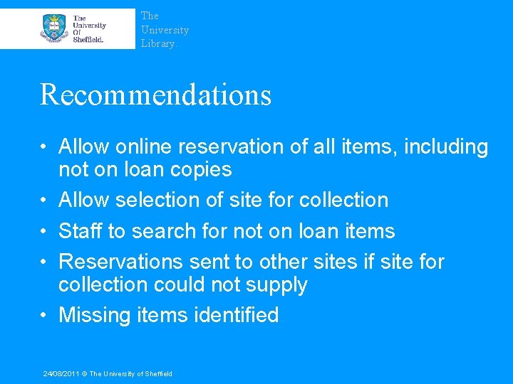 The University Library. Recommendations • Allow online reservation of all items, including not on
