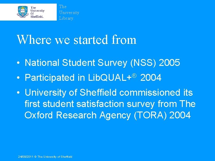 The University Library. Where we started from • National Student Survey (NSS) 2005 •