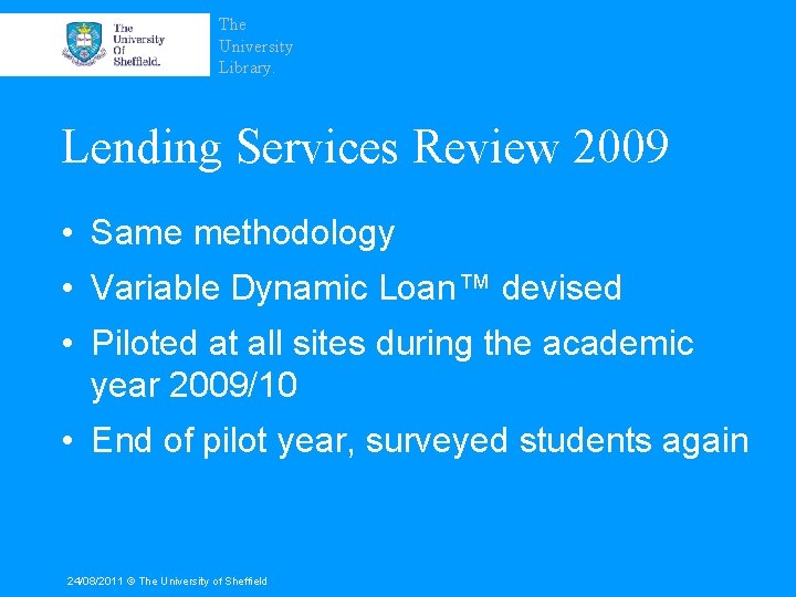 The University Library. Lending Services Review 2009 • Same methodology • Variable Dynamic Loan™
