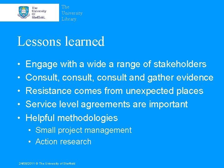 The University Library. Lessons learned • • • Engage with a wide a range