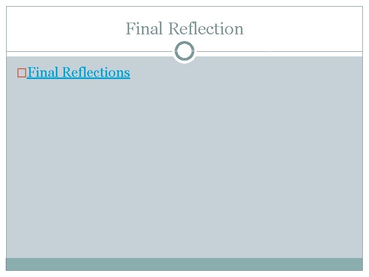Final Reflection �Final Reflections 