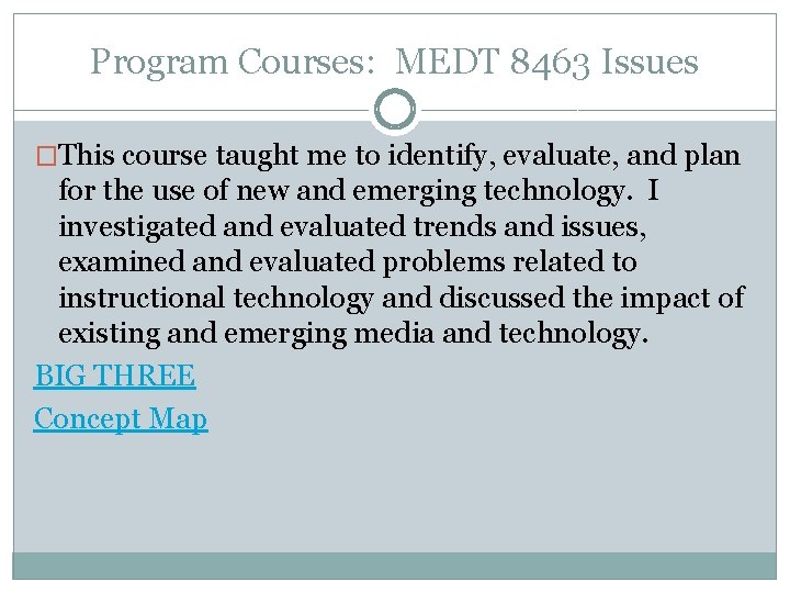 Program Courses: MEDT 8463 Issues �This course taught me to identify, evaluate, and plan