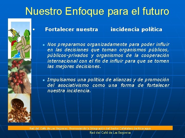 Nuestro Enfoque para el futuro Fortalecer nuestra § n n incidencia política Nos preparamos