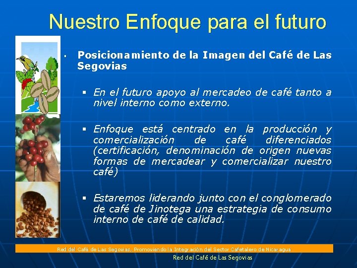 Nuestro Enfoque para el futuro § Posicionamiento de la Imagen del Café de Las