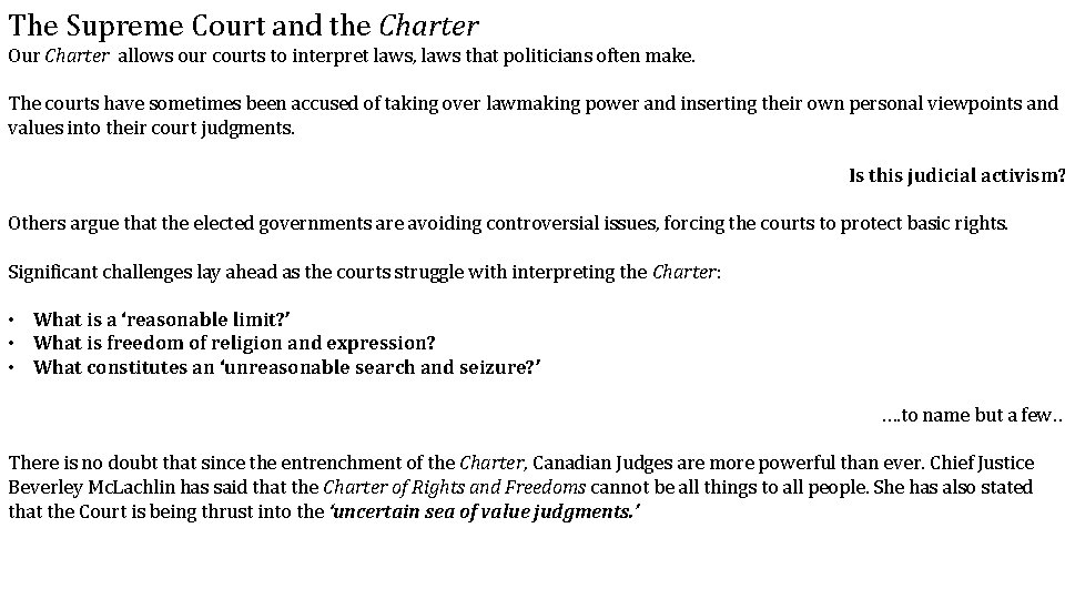 The Supreme Court and the Charter Our Charter allows our courts to interpret laws,