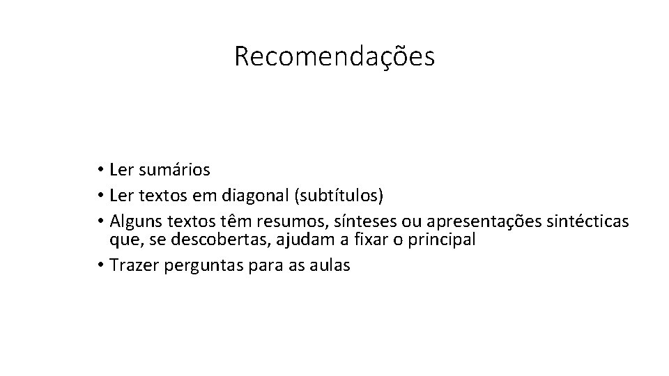 Recomendações • Ler sumários • Ler textos em diagonal (subtítulos) • Alguns textos têm