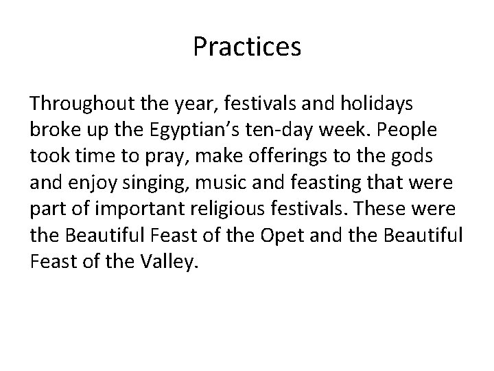 Practices Throughout the year, festivals and holidays broke up the Egyptian’s ten-day week. People