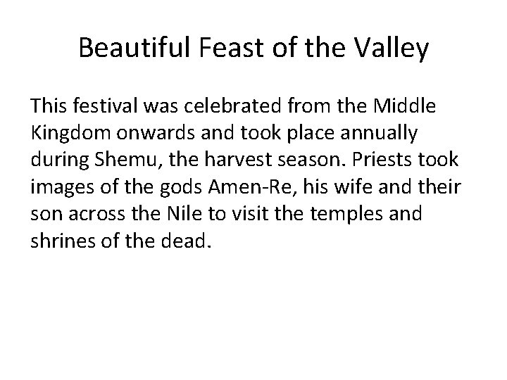 Beautiful Feast of the Valley This festival was celebrated from the Middle Kingdom onwards