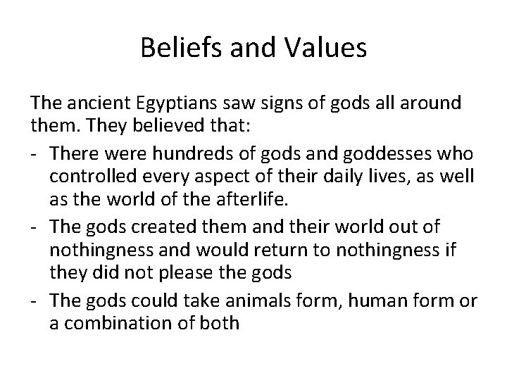 Beliefs and Values The ancient Egyptians saw signs of gods all around them. They