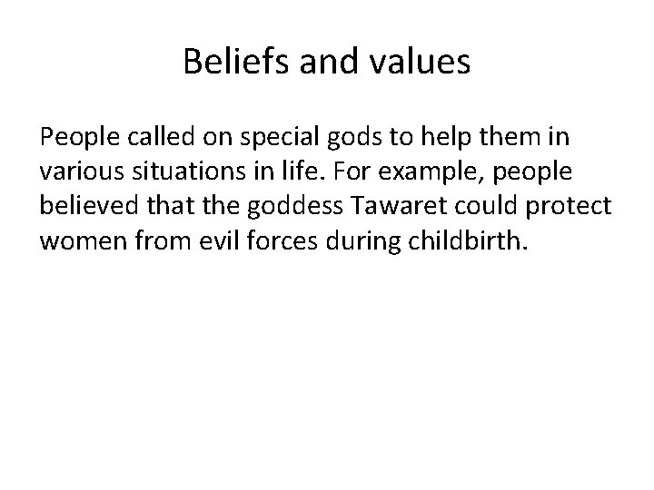 Beliefs and values People called on special gods to help them in various situations