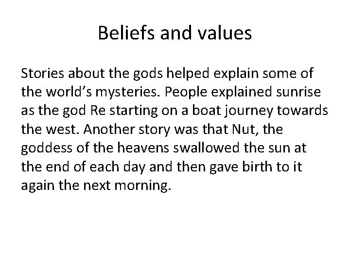 Beliefs and values Stories about the gods helped explain some of the world’s mysteries.