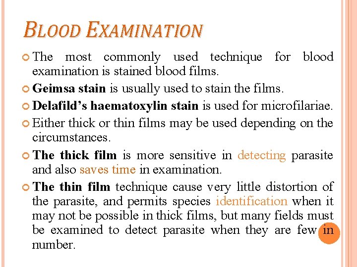 BLOOD EXAMINATION The most commonly used technique for blood examination is stained blood films.