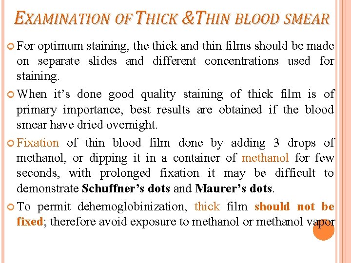 EXAMINATION OF THICK &THIN BLOOD SMEAR For optimum staining, the thick and thin films