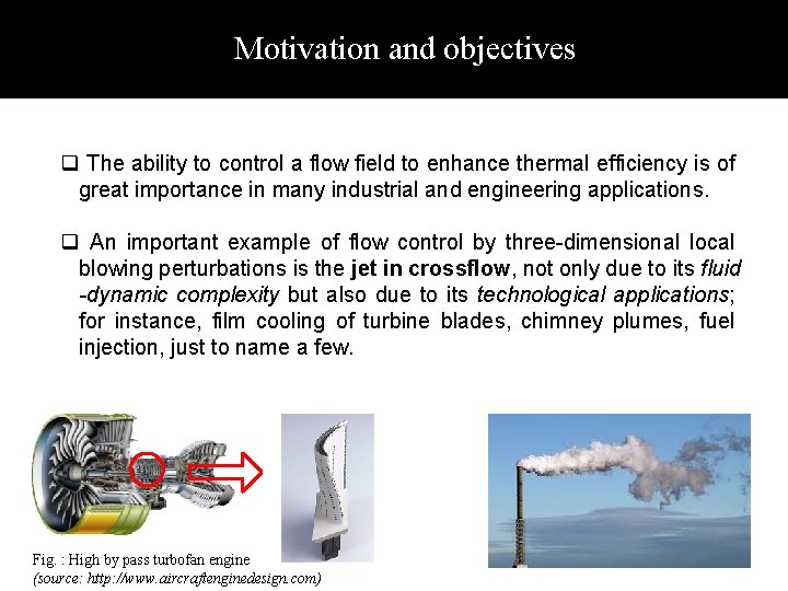Motivation and objectives The ability to control a flow field to enhance thermal efficiency