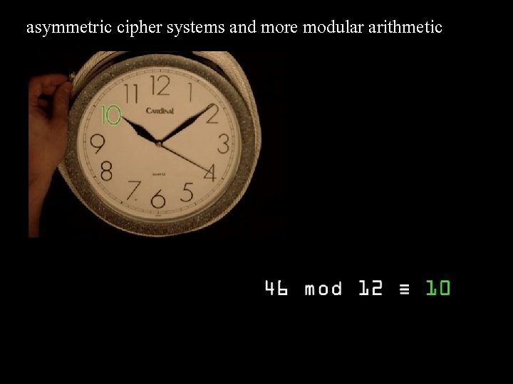 asymmetric cipher systems and more modular arithmetic 