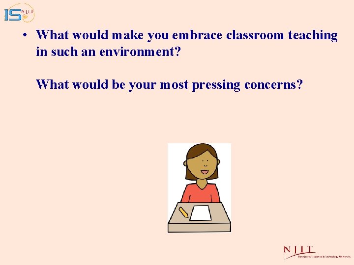  • What would make you embrace classroom teaching in such an environment? What