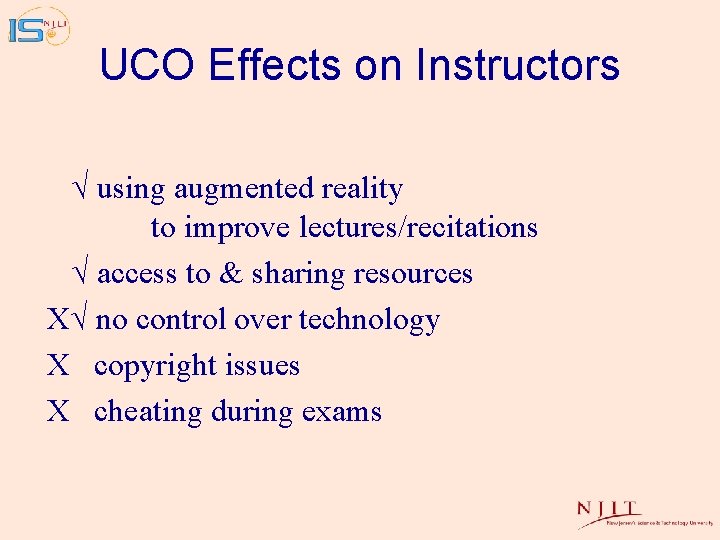 UCO Effects on Instructors √ using augmented reality to improve lectures/recitations √ access to