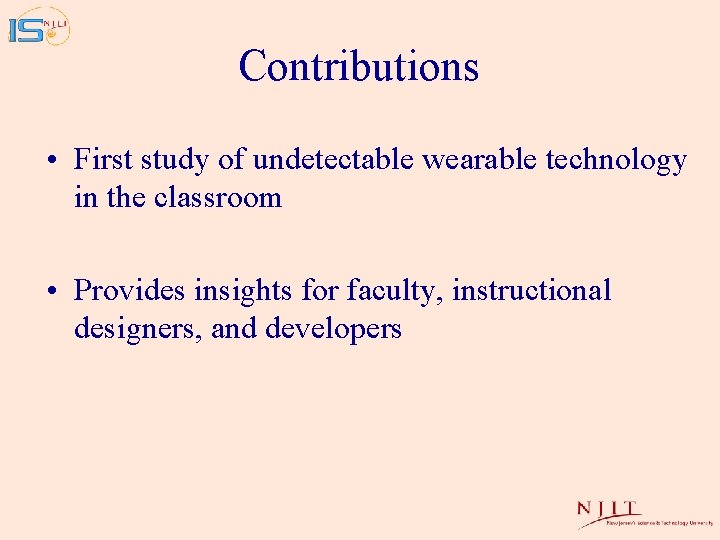 Contributions • First study of undetectable wearable technology in the classroom • Provides insights