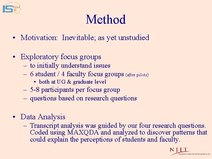 Method • Motivation: Inevitable; as yet unstudied • Exploratory focus groups – to initially