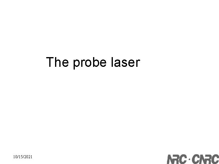The probe laser 10/15/2021 