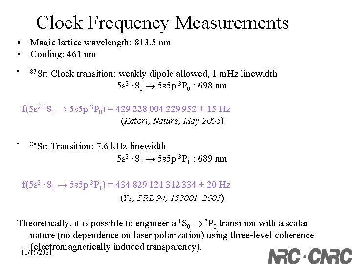 Clock Frequency Measurements • Magic lattice wavelength: 813. 5 nm • Cooling: 461 nm