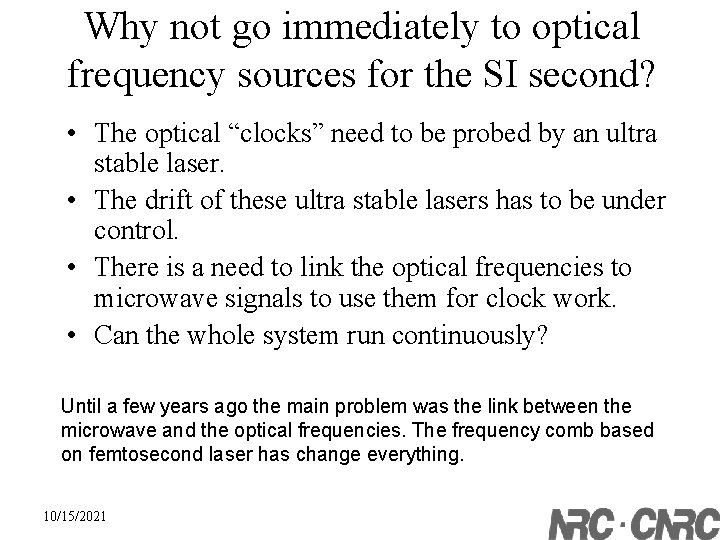Why not go immediately to optical frequency sources for the SI second? • The