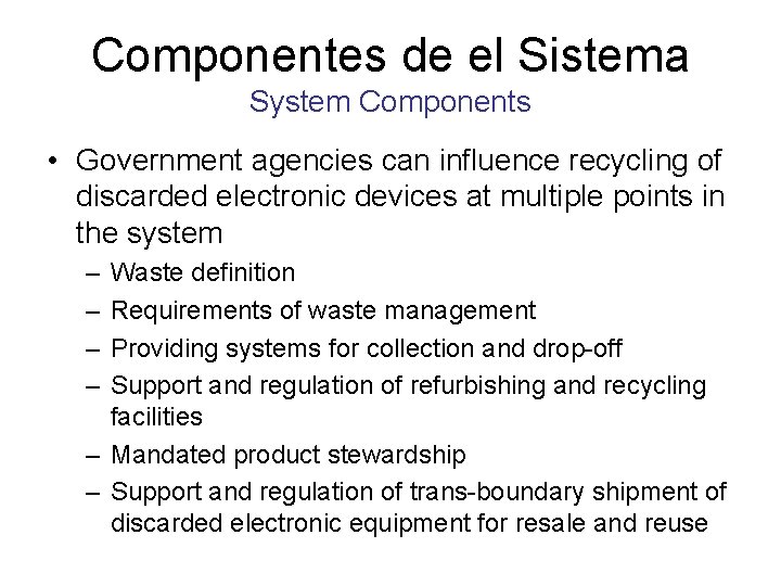 Componentes de el Sistema System Components • Government agencies can influence recycling of discarded