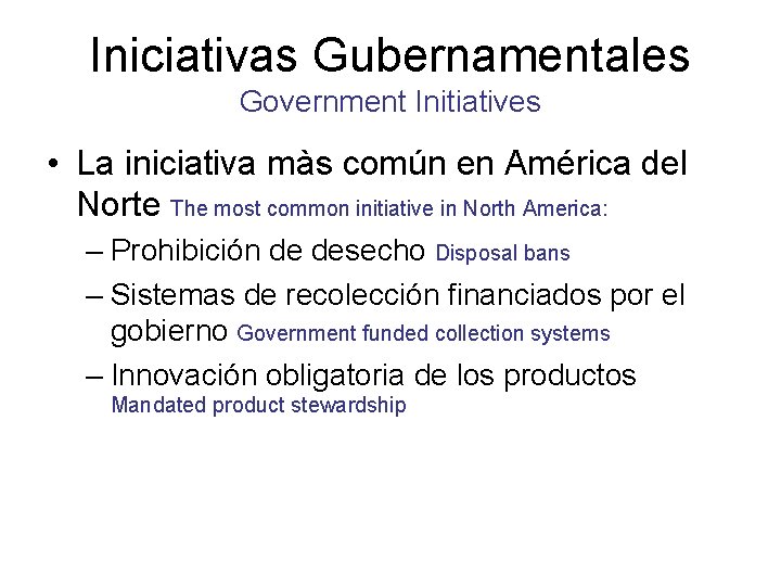 Iniciativas Gubernamentales Government Initiatives • La iniciativa màs común en América del Norte The