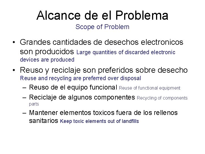 Alcance de el Problema Scope of Problem • Grandes cantidades de desechos electronicos son