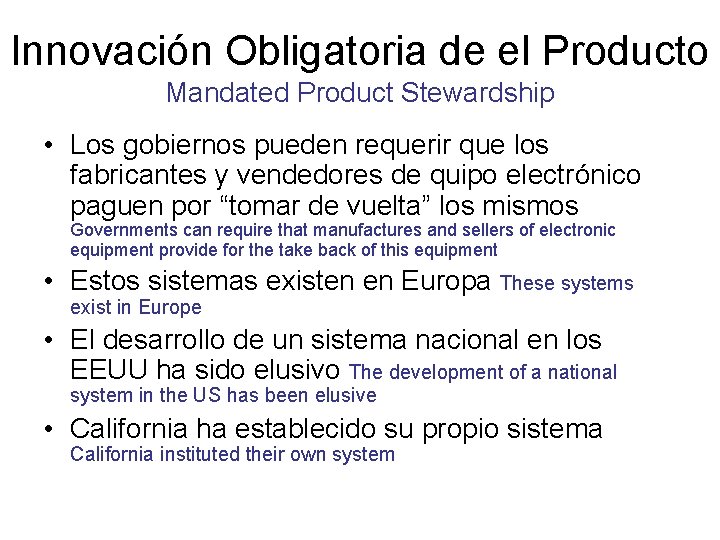 Innovación Obligatoria de el Producto Mandated Product Stewardship • Los gobiernos pueden requerir que