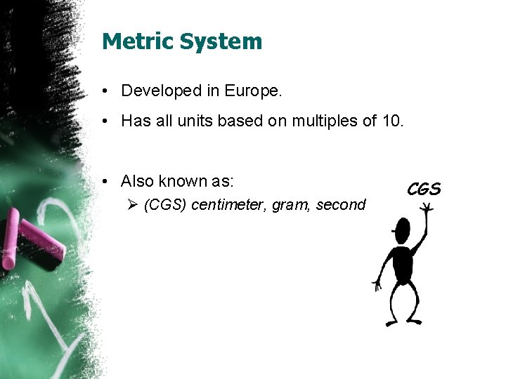 Metric System • Developed in Europe. • Has all units based on multiples of Metric System • Developed in Europe. • Has all units based on multiples of