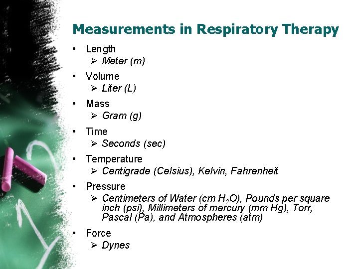 Measurements in Respiratory Therapy • Length Ø Meter (m) • Volume Ø Liter (L) Measurements in Respiratory Therapy • Length Ø Meter (m) • Volume Ø Liter (L)