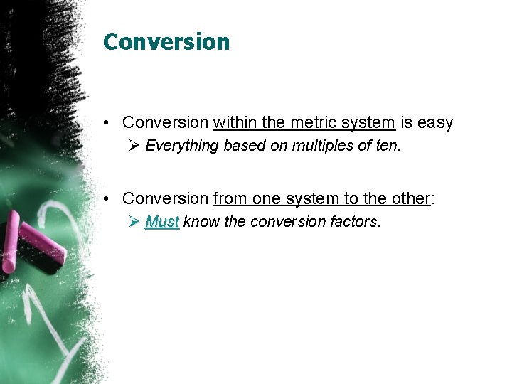 Conversion • Conversion within the metric system is easy Ø Everything based on multiples Conversion • Conversion within the metric system is easy Ø Everything based on multiples