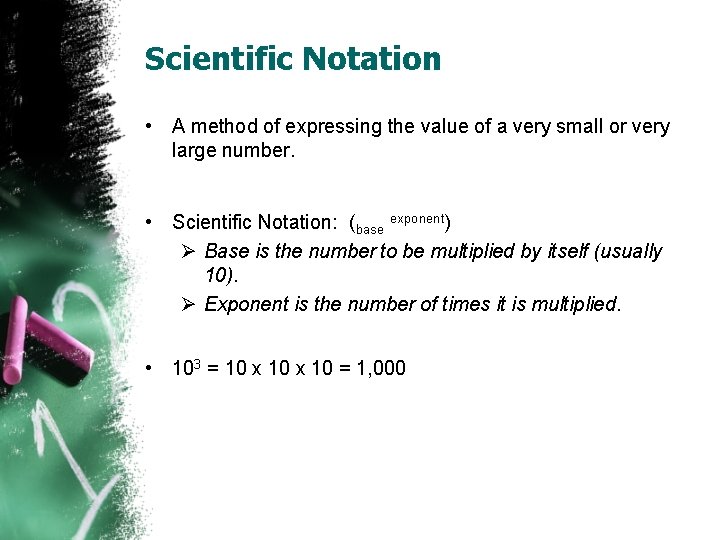 Scientific Notation • A method of expressing the value of a very small or Scientific Notation • A method of expressing the value of a very small or