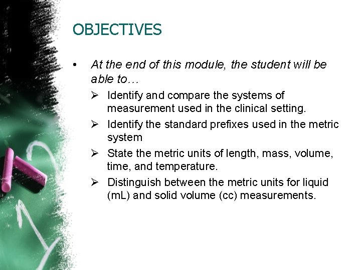 OBJECTIVES • At the end of this module, the student will be able to… OBJECTIVES • At the end of this module, the student will be able to…