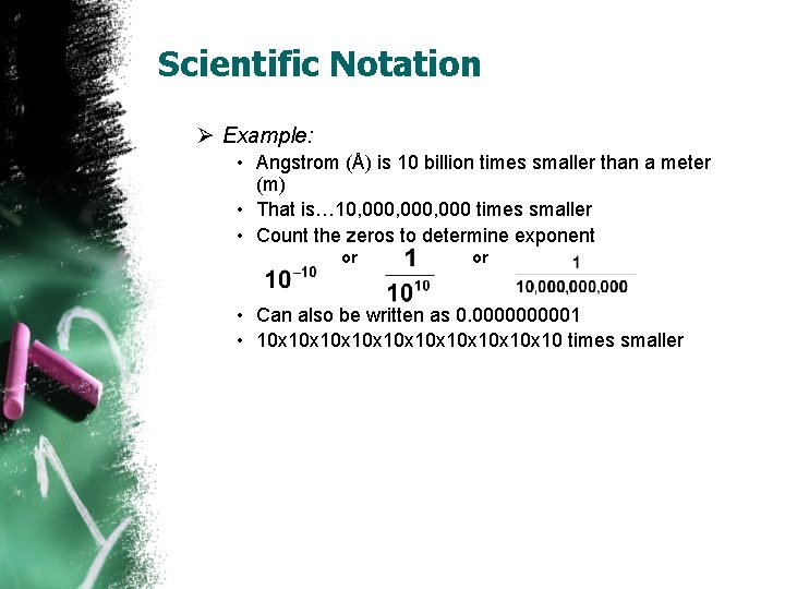 Scientific Notation Ø Example: • Angstrom (Å) is 10 billion times smaller than a Scientific Notation Ø Example: • Angstrom (Å) is 10 billion times smaller than a