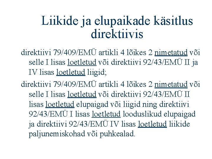 Liikide ja elupaikade käsitlus direktiivi 79/409/EMÜ artikli 4 lõikes 2 nimetatud või selle I