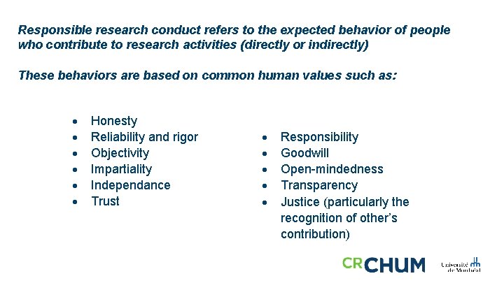 Responsible research conduct refers to the expected behavior of people who contribute to research