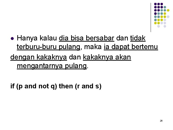 Hanya kalau dia bisa bersabar dan tidak terburu-buru pulang, maka ia dapat bertemu dengan