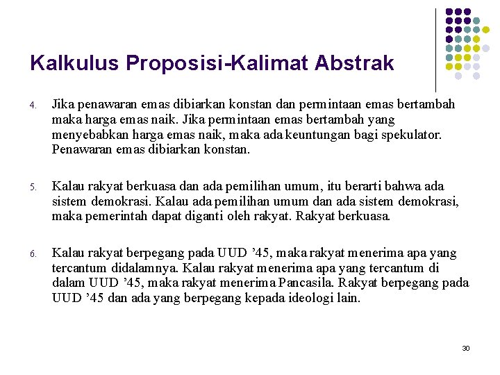 Kalkulus Proposisi-Kalimat Abstrak 4. Jika penawaran emas dibiarkan konstan dan permintaan emas bertambah maka