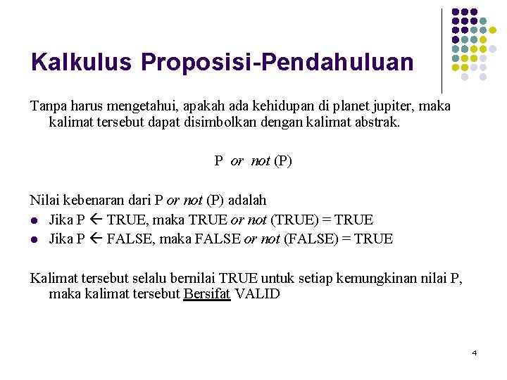 Kalkulus Proposisi-Pendahuluan Tanpa harus mengetahui, apakah ada kehidupan di planet jupiter, maka kalimat tersebut