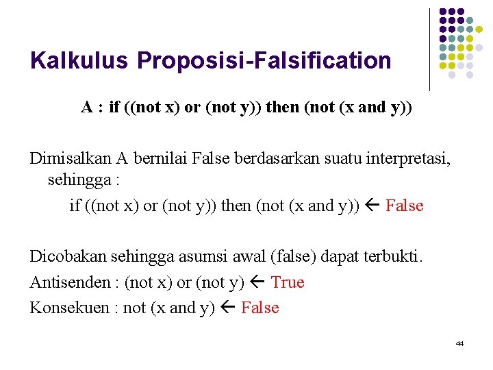 Kalkulus Proposisi-Falsification A : if ((not x) or (not y)) then (not (x and