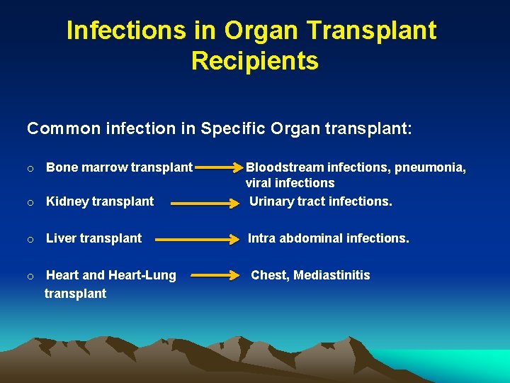 Infections in Organ Transplant Recipients Common infection in Specific Organ transplant: o Bone marrow