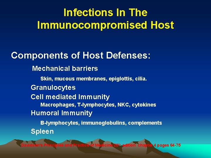 Infections In The Immunocompromised Host Components of Host Defenses: Mechanical barriers Skin, mucous membranes,