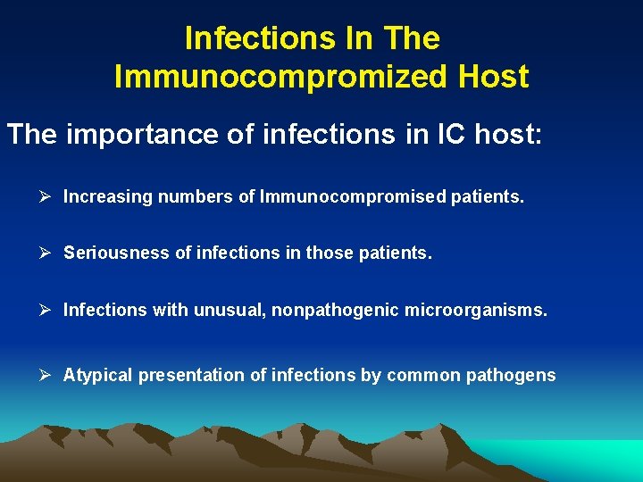 Infections In The Immunocompromized Host The importance of infections in IC host: Ø Increasing