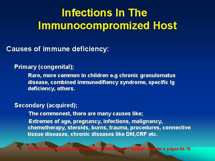 Infections In The Immunocompromized Host Causes of immune deficiency: Primary (congenital); Rare, more common