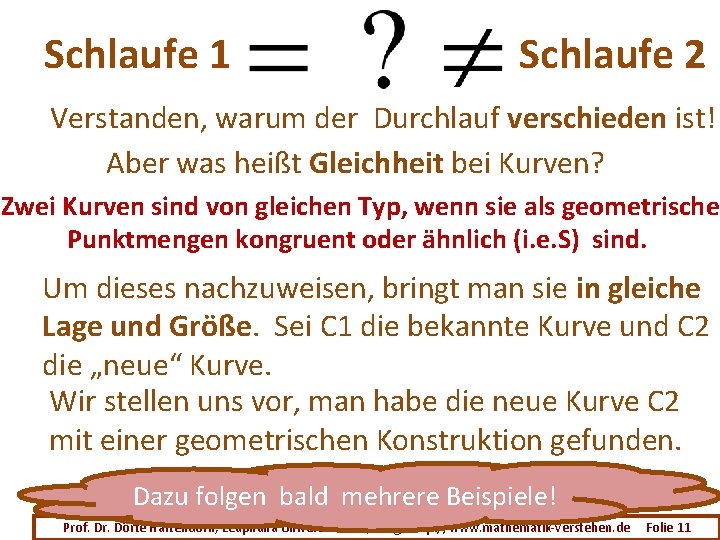 Schlaufe 1 Schlaufe 2 Verstanden, warum der Durchlauf verschieden ist! Aber was heißt Gleichheit